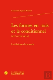 Les Formes En -Rais Et Le Conditionnel Xvie-Xviiie Siècle) : La Fabrique D'Un Monde