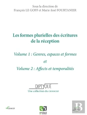 Les Formes Plurielles Des Écritures De La Réception Tome 1 ; Genre, Espaces Et Firles ; Tome 2 ; Affects Et Temporalités