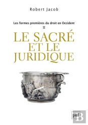 Les Formes Premières Du Droit En Occident Tome 2 : Le Sacré Et Le Juridique