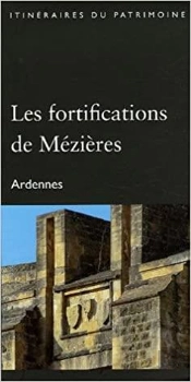 Les Fortifications De Mézières (Ardennes)