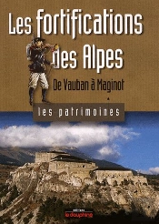 Les Fortifications Des Alpes ; De Vauban À Maginot