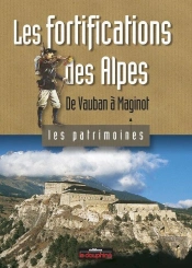 Les Fortifications Des Alpes ; De Vauban À Maginot