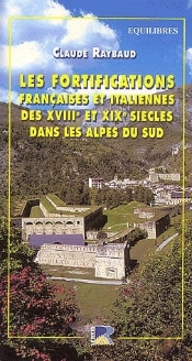 Les Fortifications Françaises Et Italiennes Du Xviiie Et Xixe Siècles Dans Les Alpes Du Sud