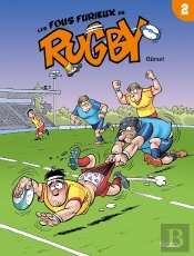 Les Fous Furieux Du Rugby Tome 2