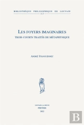 Les Foyers Imaginaires : Trois Courts Traités De Métaphysique