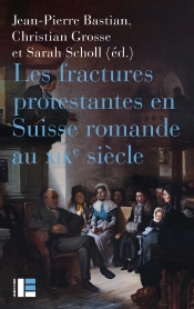 Les Fractures Protestantes En Suisse Romande Au Xixe Siècle