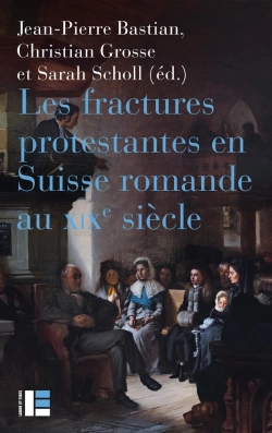 Bertrand.pt - Les Fractures Protestantes En Suisse Romande Au Xixe Siècle