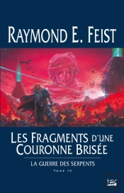 Les Fragments D'Une Couronne Brisée ; La Guerre Des Serpents T.4
