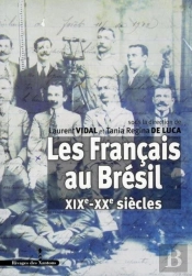 Les Français Au Brésil Xix-Xx Siècles