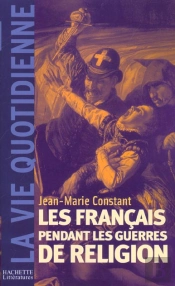 Les Francais Au Temps Des Guerres De Religion