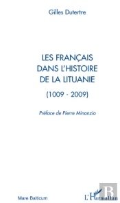 Les Français Dans L'Histoire De La Lituanie (1009-2009)