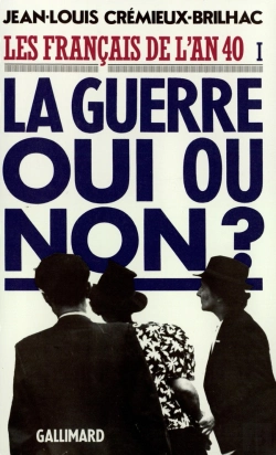 Bertrand.pt - Les Francais De L'An 40 ; La Guerre Oui Ou Non ? Tome 1