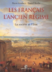 Les Francais Et L'Ancien Regime T.1; La Societe Et L'Etat