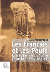 Les Français Et Les Peuls : L'Histoire D'Une Relation Privilégiée