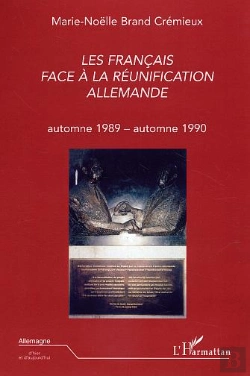 Bertrand.pt - Les Francais Face A La Reunification Allemande ; Automne 1989-Automne 1990
