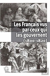 Les Français Vus Par Ceux Qui Les Gouvernent (1800-1820)