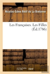 Les Francaises. Les Filles - Xxxiv Exemples De Moeurs Actuelles, Propres A Diriger Les Filles, Les F