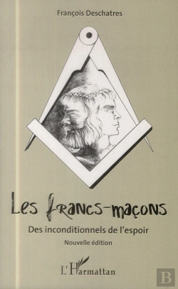 Bertrand.pt - Les Francs-Macons ; Des Inconditionnels De L'Espoir