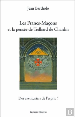 Bertrand.pt - Les Francs-Maçons Et La Pensée De Teilhard De Chardin : Des Aventuriers De L'Esprit ?