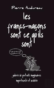 Les Francs Maçons Sont Ce Qu'Ils Sont