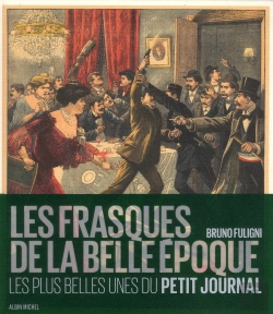Bertrand.pt - Les Frasques De La Belle-Epoque - Les Plus Belles Unes Du Petit Journal