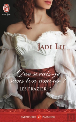 Bertrand.pt - Les Frazier T.2 ; Que Serais-Je Sans Ton Amour ?