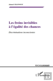Les Freins Invisibles A L'Égalite Des Chances ; Discriminations Inconscientes