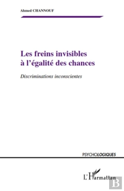 Bertrand.pt - Les Freins Invisibles A L'Égalite Des Chances ; Discriminations Inconscientes