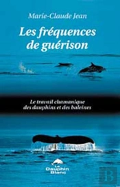 Les Frequences De Guerison ; Le Travail Shamanique Des Baleines Et Des  Dauphins