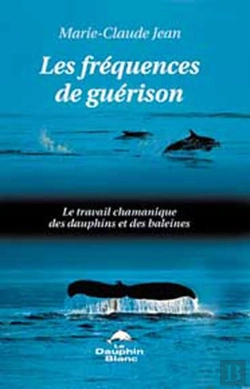Bertrand.pt - Les Frequences De Guerison ; Le Travail Shamanique Des Baleines Et Des  Dauphins
