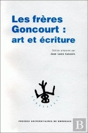 Les Freres Goncourt : Art Et Ecriture