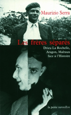 Bertrand.pt - Les Frères Séparés ; Drieu La Rochelle, Aragon, Malraux Face À L'Histoire