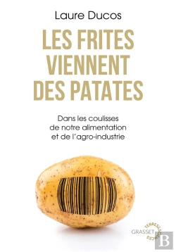 Bertrand.pt - Les Frites Viennent Des Patates : Dans Les Coulisses De Notre Alimentation Et De L'Agro-Industrie