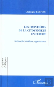 Les Frontieres De La Citoyenneete En Europe ; Nationalite , Residence ; Appartenance