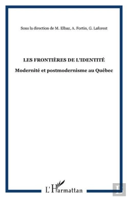 Bertrand.pt - Les Frontieres De L'Identite - Modernite Et Postmodernisme Au Quebec