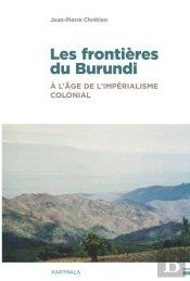 Les Frontières Du Burundi, À L'Âge De L'Impérialisme Colonial : Traits De Crayon, Hydrographie Et Enjeux De Pouvoir