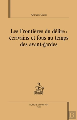 Bertrand.pt - Les Frontières Du Délire : Écrivains Et Fous Au Temps Des Avants-Gardes