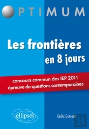 Les Frontières En 8 Jours ; Concours Comun Des Iep 2011 ; Épreuve De Questions Contemporaines