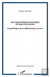 Les Frontières Maritimes Internationales : Géopolitique De La Délimitation En Mer