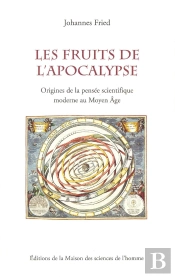 Les Fruits De L'Apocalypse. Origines De La Pensee Scientifique Moderne Au Moyen Age