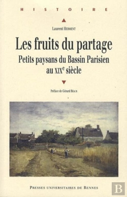 Bertrand.pt - Les Fruits Du Partage ; Petits Paysans Du Bassin Parisien Au Xix Siècle