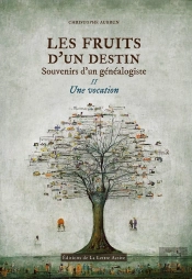 Les Fruits D'Un Destin T2 : Mémoires D'Un Généalogiste - Une Vocation