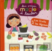 Les Fruits Et Legumes (Mes Premiers Imagiers A Toucher)