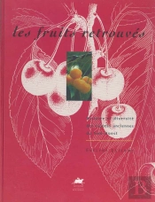 Les Fruits Retrouves ; Histoire Et Diversite Des Especes Anciennes Du Sud-Ouest