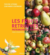 Les Fruits Retrouvés, Patrimoine D'Avenir ;  Histoire Et Diversité Des Espèces Anciennes Du Sud-Ouest