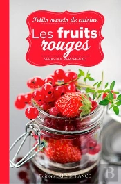 Les Fruits Rouges ; Petits Secrets De Cuisine