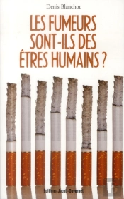 Les Fumeurs Sont-Ils Des Etres Humains ?