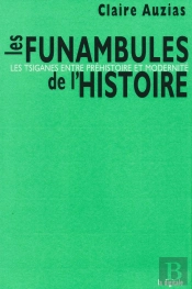 Les Funambules De L'Histoire : Les Tsiganes Entre Préhistoire Et Modernité