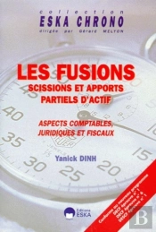 Les Fusions ; Scissions Et Apports Partiels D'Actif ; Aspects Comptables, Juridiques Et Fiscaux