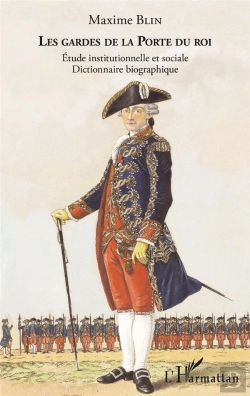 Bertrand.pt - Les Gardes De La Porte Du Roi ; Étude Institutionnelle Et Sociale, Dictionnaire Biographique